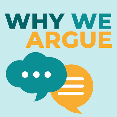 Why We Argue Logo (the text "Why We Argue" on a blue background, with a thought bubble overlapped with a speech bubble below.)